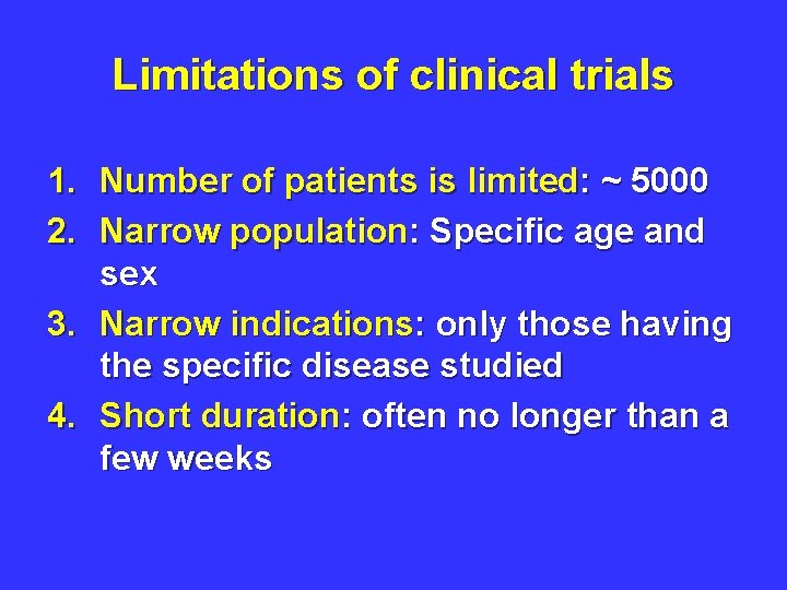 Limitations of clinical trials 1. Number of patients is limited: ~ 5000 2. Narrow
