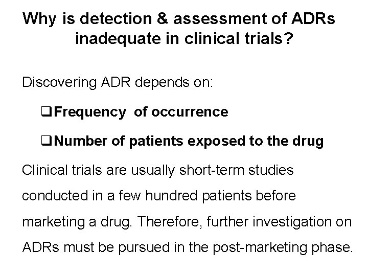 Why is detection & assessment of ADRs inadequate in clinical trials? Discovering ADR depends