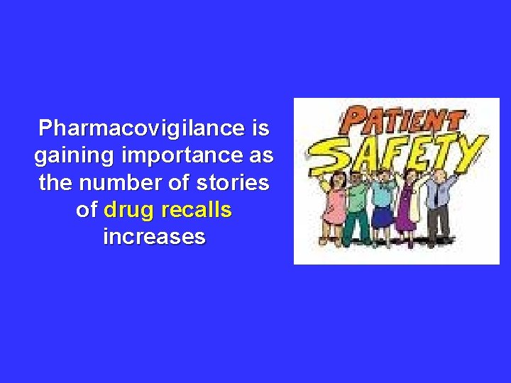 Pharmacovigilance is gaining importance as the number of stories of drug recalls increases 