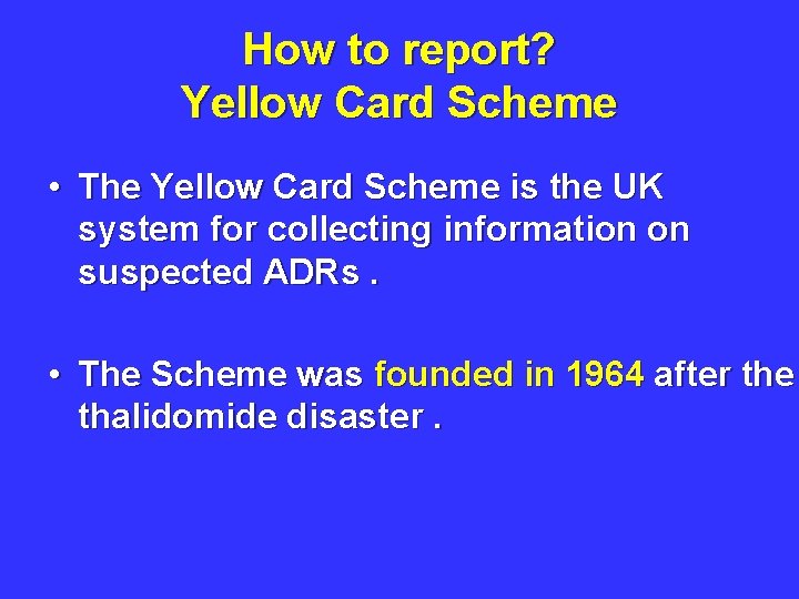 How to report? Yellow Card Scheme • The Yellow Card Scheme is the UK