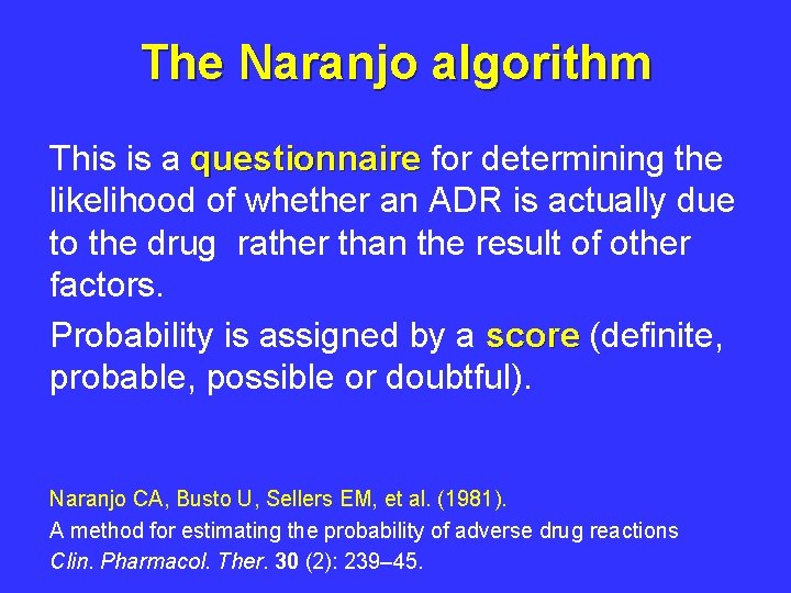 The Naranjo algorithm This is a questionnaire for determining the questionnaire likelihood of whether