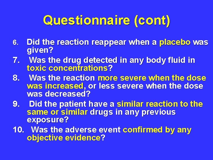 Questionnaire (cont) 6. Did the reaction reappear when a placebo was given? 7. Was