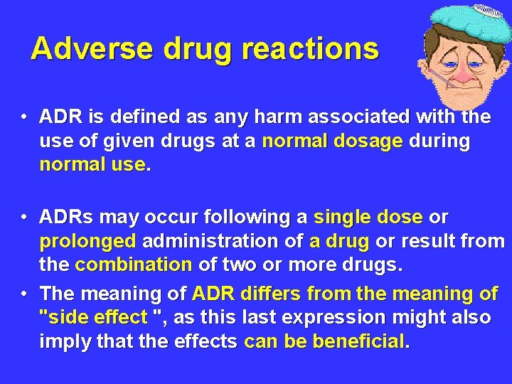 Adverse drug reactions • ADR is defined as any harm associated with the use