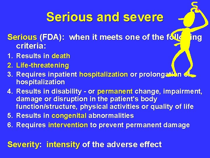 Serious and severe Serious (FDA): when it meets one of the following criteria: 1.
