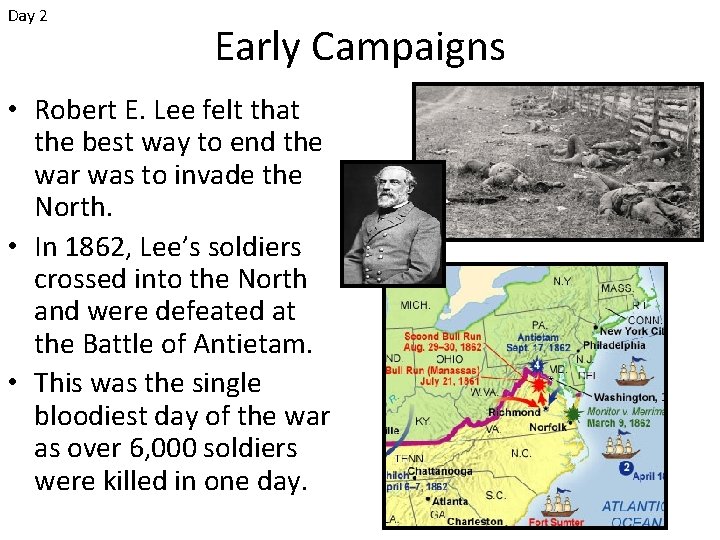 Day 2 Early Campaigns • Robert E. Lee felt that the best way to