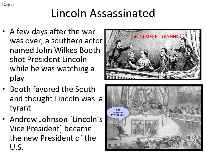 Day 5 Lincoln Assassinated • A few days after the war was over, a Day 5 Lincoln Assassinated • A few days after the war was over, a