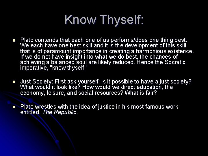 Know Thyself: l Plato contends that each one of us performs/does one thing best.