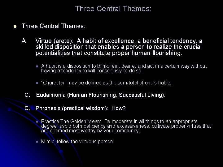 Three Central Themes: l Three Central Themes: A. C. Virtue (arete): A habit of