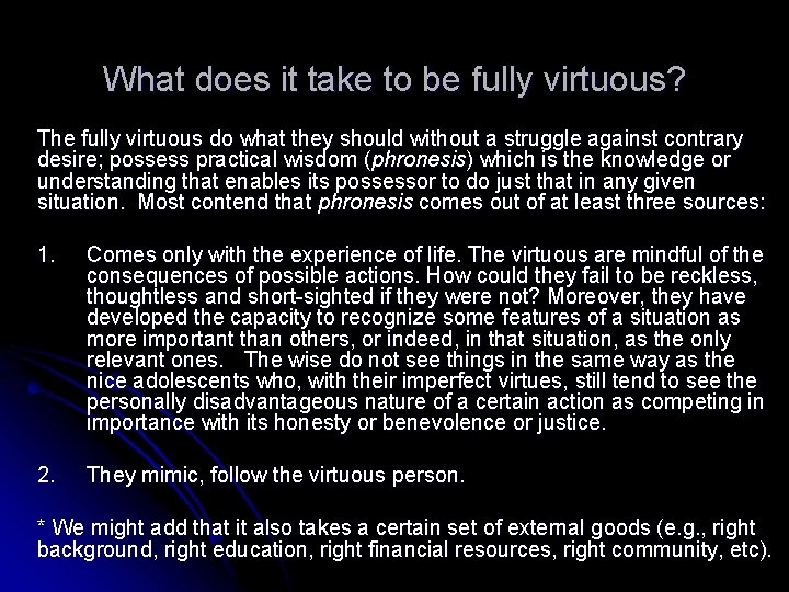 What does it take to be fully virtuous? The fully virtuous do what they