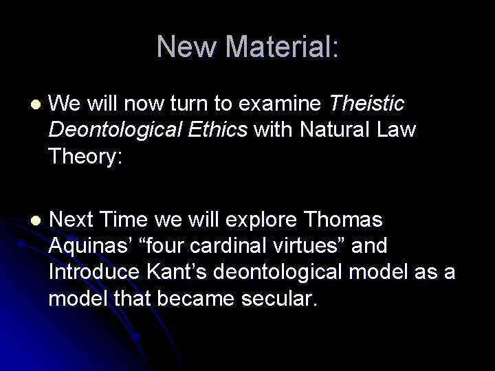 New Material: l We will now turn to examine Theistic Deontological Ethics with Natural