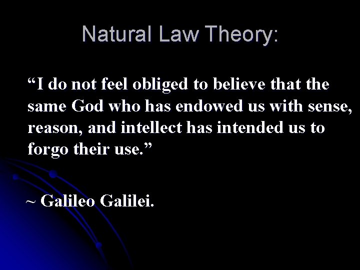 Natural Law Theory: “I do not feel obliged to believe that the same God