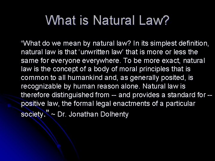 What is Natural Law? “What do we mean by natural law? In its simplest