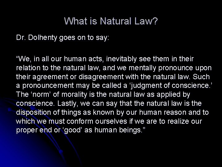 What is Natural Law? Dr. Dolhenty goes on to say: “We, in all our