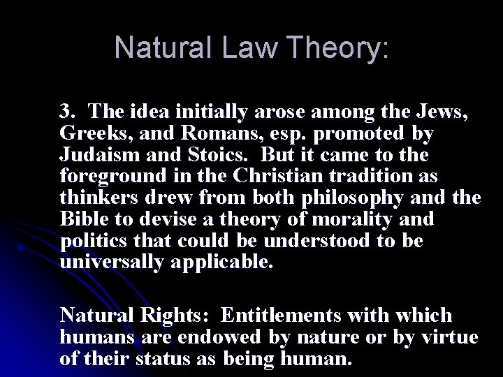 Natural Law Theory: 3. The idea initially arose among the Jews, Greeks, and Romans,
