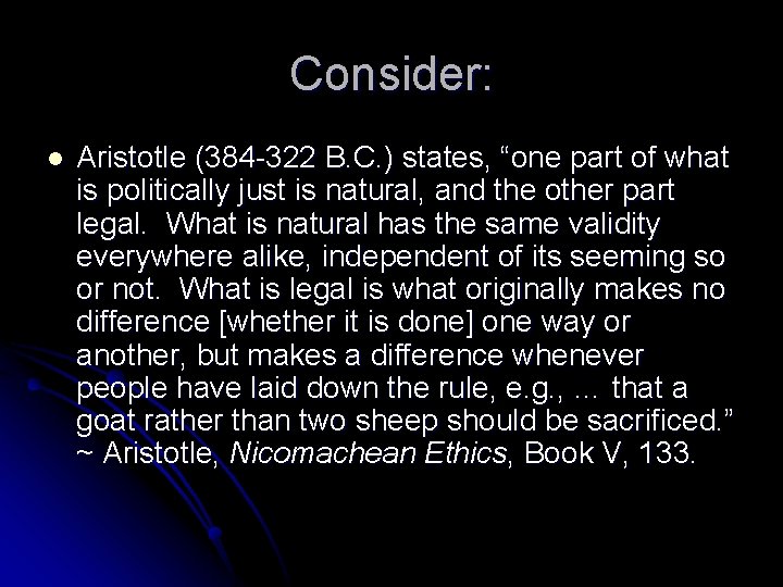 Consider: l Aristotle (384 -322 B. C. ) states, “one part of what is