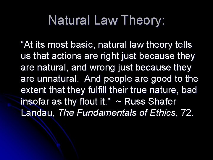 Natural Law Theory: “At its most basic, natural law theory tells us that actions