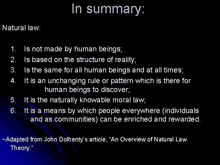 In summary: Natural law: 1. 2. 3. 4. 5. 6. Is not made by