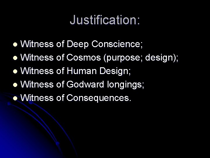 Justification: Witness of Deep Conscience; l Witness of Cosmos (purpose; design); l Witness of