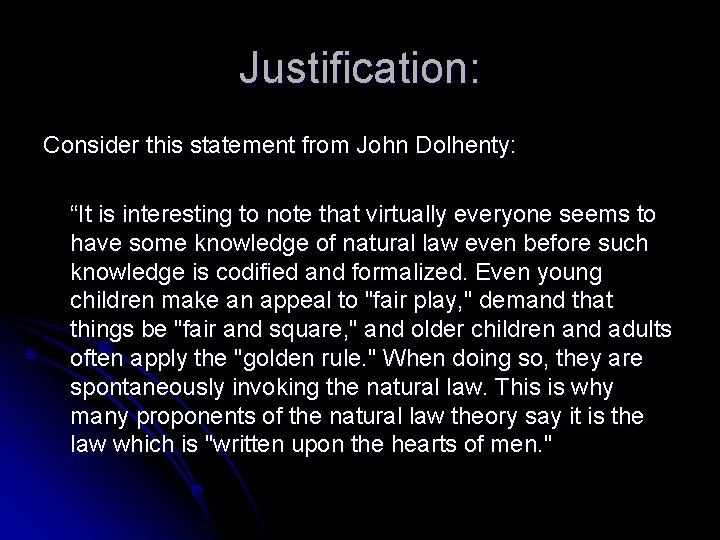 Justification: Consider this statement from John Dolhenty: “It is interesting to note that virtually