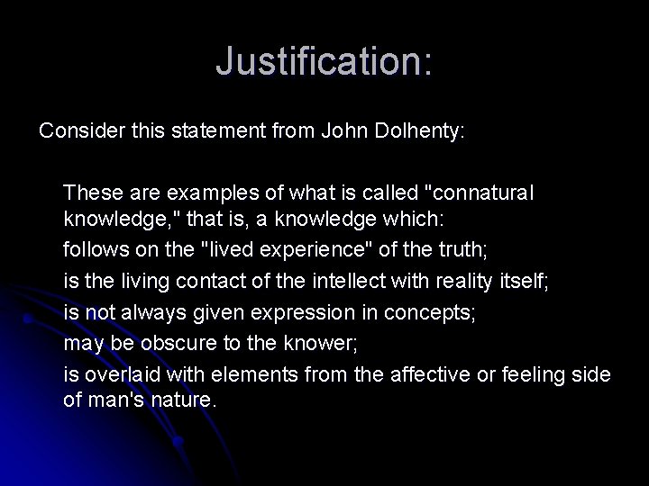 Justification: Consider this statement from John Dolhenty: These are examples of what is called