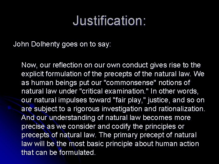 Justification: John Dolhenty goes on to say: Now, our reflection on our own conduct