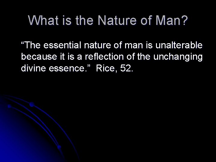 What is the Nature of Man? “The essential nature of man is unalterable because