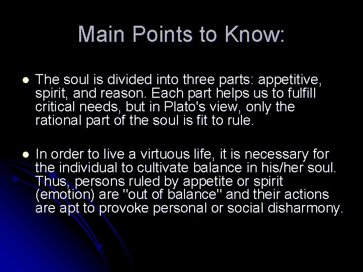 Main Points to Know: l The soul is divided into three parts: appetitive, spirit,