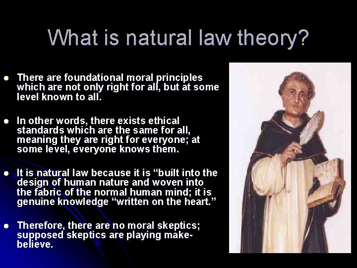 What is natural law theory? l There are foundational moral principles which are not