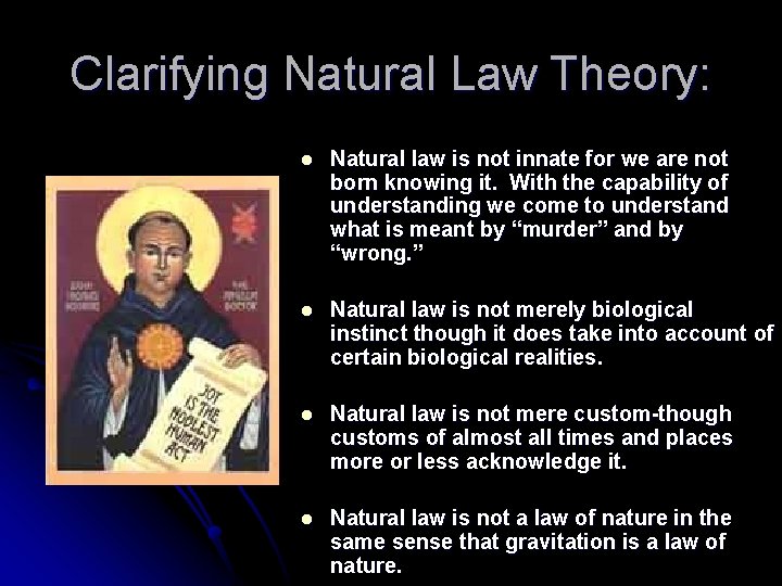 Clarifying Natural Law Theory: l Natural law is not innate for we are not