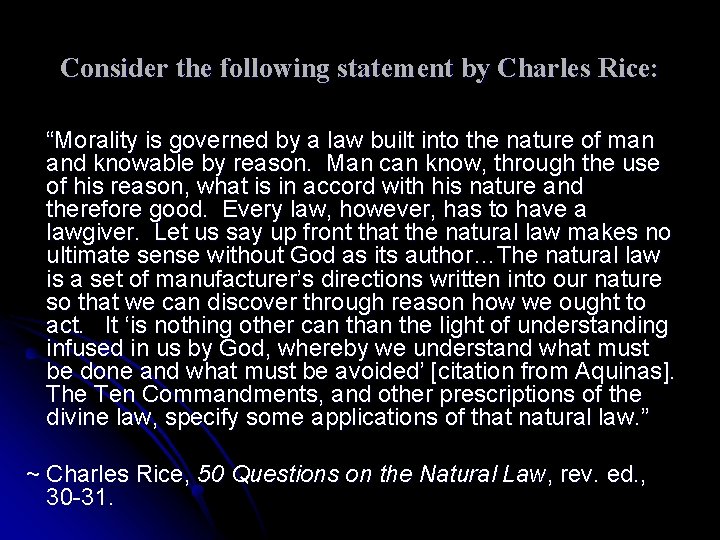 Consider the following statement by Charles Rice: “Morality is governed by a law built