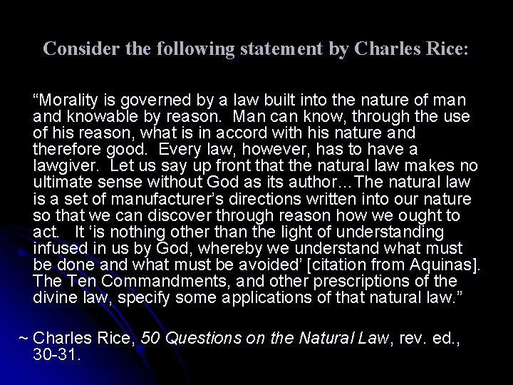 Consider the following statement by Charles Rice: “Morality is governed by a law built