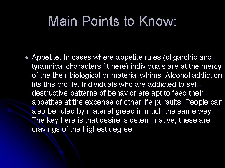 Main Points to Know: l Appetite: In cases where appetite rules (oligarchic and tyrannical