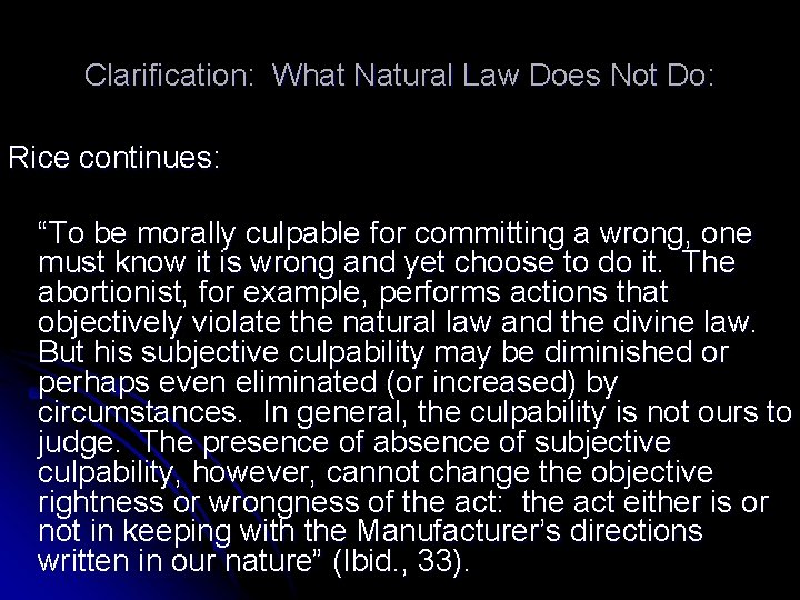 Clarification: What Natural Law Does Not Do: Rice continues: “To be morally culpable for