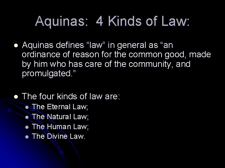 Aquinas: 4 Kinds of Law: l Aquinas defines “law” in general as “an ordinance