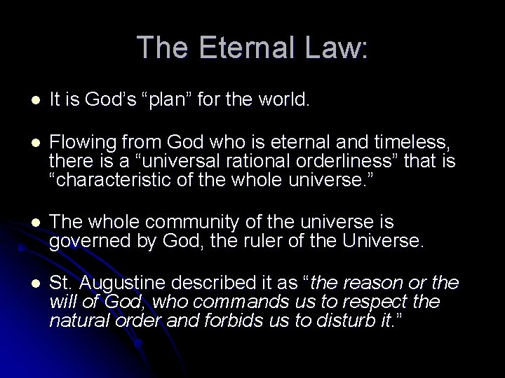 The Eternal Law: l It is God’s “plan” for the world. l Flowing from