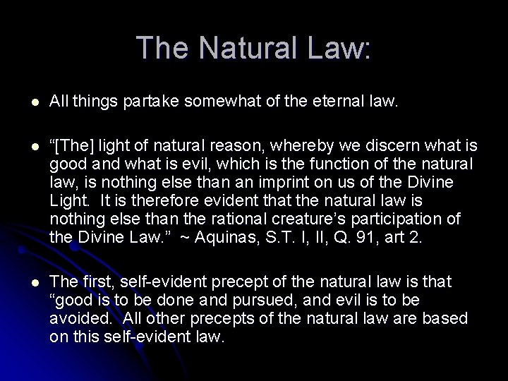The Natural Law: l All things partake somewhat of the eternal law. l “[The]