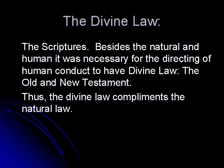 The Divine Law: The Scriptures. Besides the natural and human it was necessary for