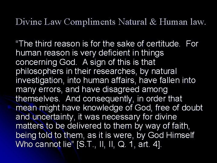 Divine Law Compliments Natural & Human law. “The third reason is for the sake