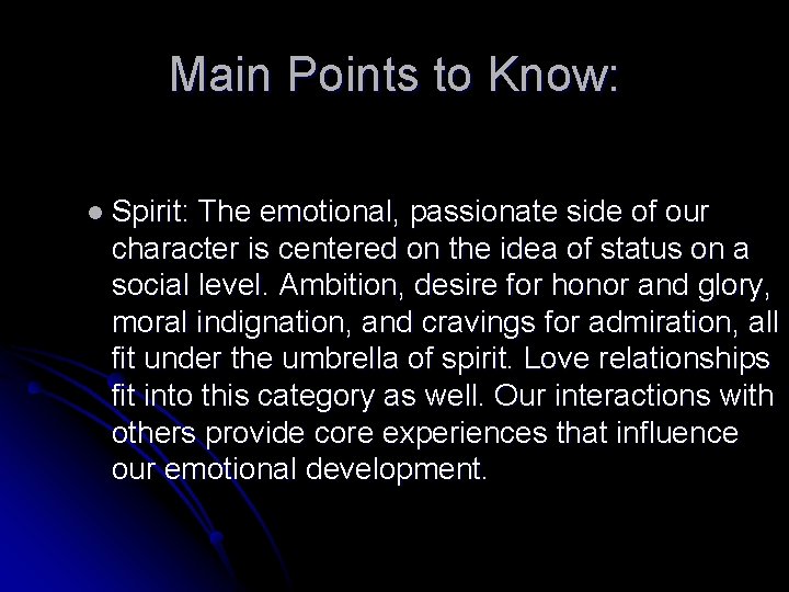 Main Points to Know: l Spirit: The emotional, passionate side of our character is