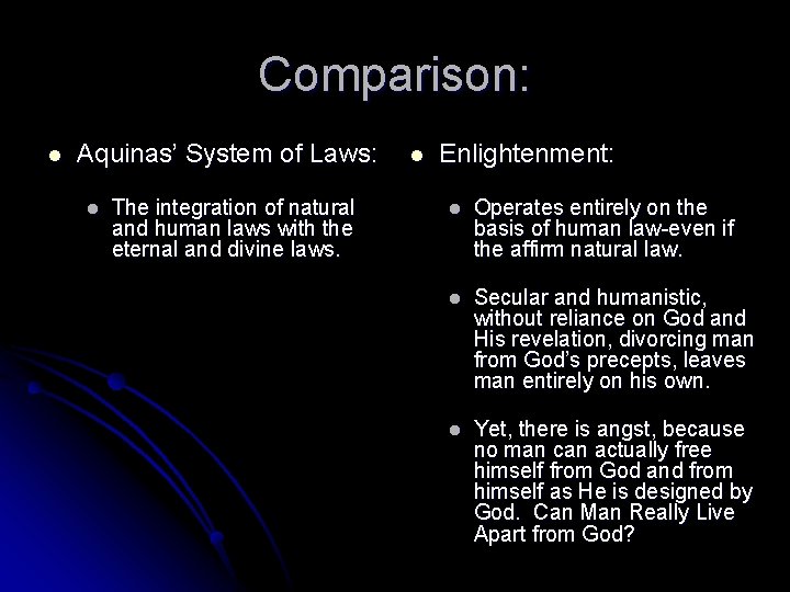 Comparison: l Aquinas’ System of Laws: l The integration of natural and human laws