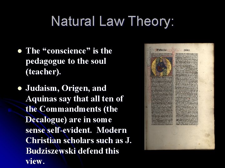 Natural Law Theory: l The “conscience” is the pedagogue to the soul (teacher). l