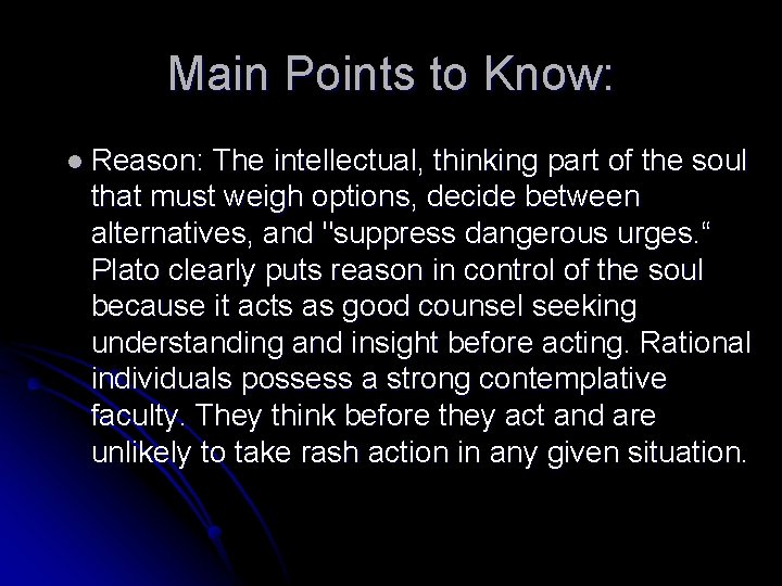 Main Points to Know: l Reason: The intellectual, thinking part of the soul that