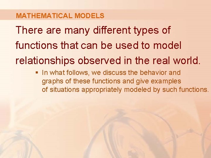 MATHEMATICAL MODELS There are many different types of functions that can be used to
