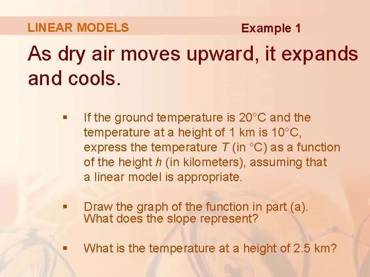 LINEAR MODELS Example 1 As dry air moves upward, it expands and cools. §