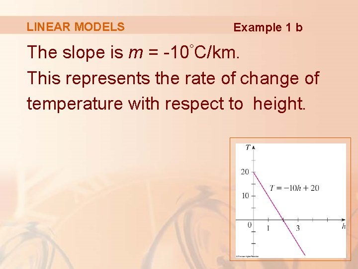 LINEAR MODELS Example 1 b The slope is m = -10°C/km. This represents the