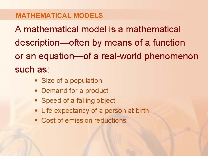 MATHEMATICAL MODELS A mathematical model is a mathematical description—often by means of a function