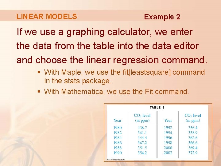 LINEAR MODELS Example 2 If we use a graphing calculator, we enter the data