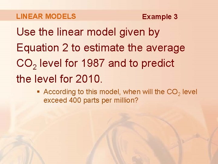 LINEAR MODELS Example 3 Use the linear model given by Equation 2 to estimate