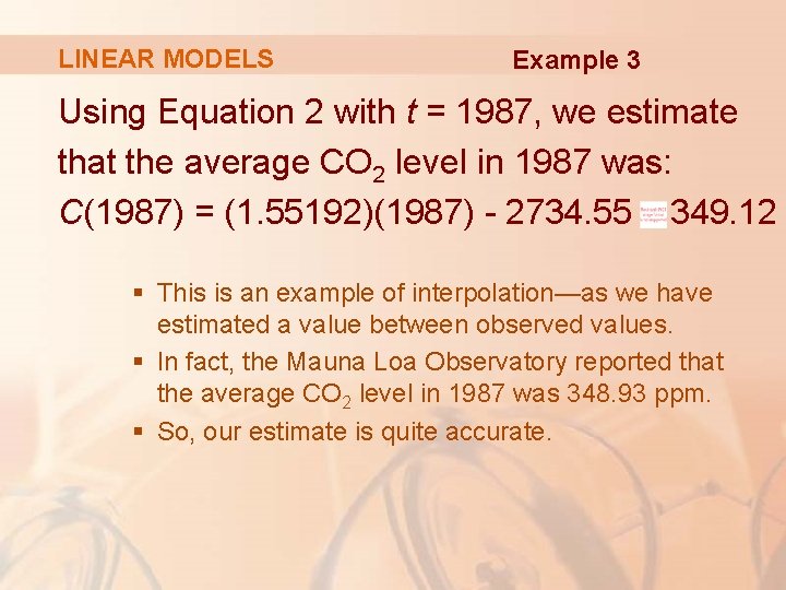 LINEAR MODELS Example 3 Using Equation 2 with t = 1987, we estimate that
