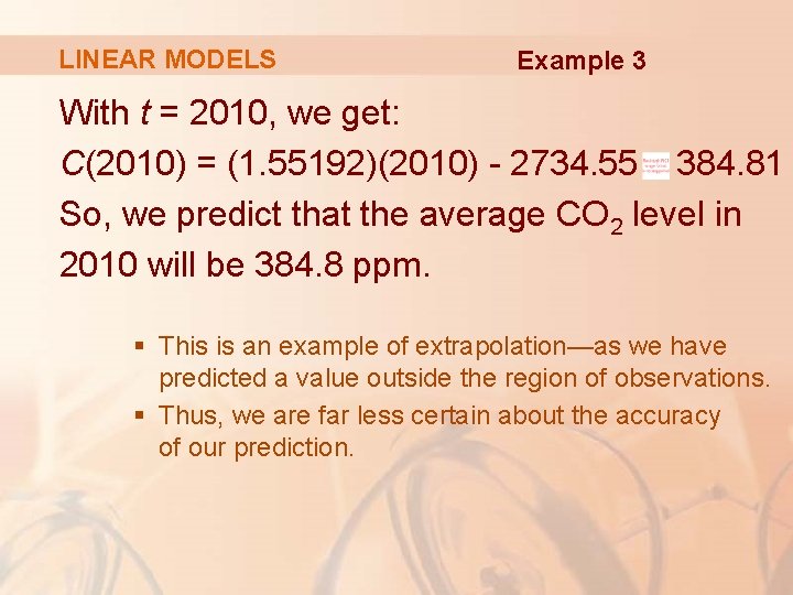 LINEAR MODELS Example 3 With t = 2010, we get: C(2010) = (1. 55192)(2010)